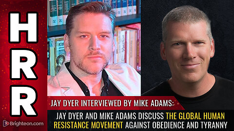 Jay Dyer and Mike Adams discuss the global human resistance movement against obedience and tyranny