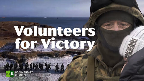 Volunteers for Victory | RT Documentary