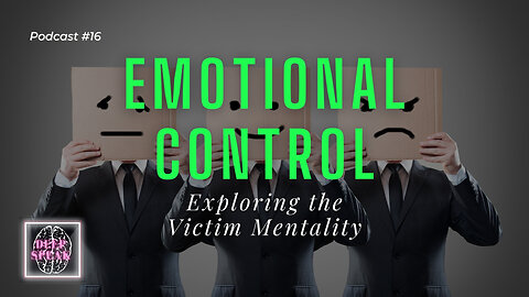 Emotional Control - Exploring the Victim Mentality