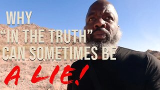 Why "In The Truth" Can Sometimes Be A Lie