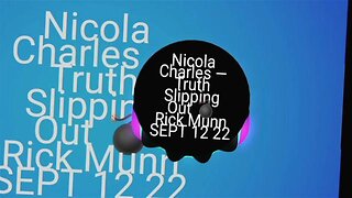 Nicola Charles — Truth Slipping Out 💣 Rick Munn [SEPT 12 22]