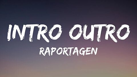 Raportagen - Intro/Outro (Lyrics)