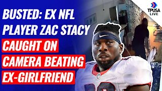 BUSTED: Ex NFL Player Zac Stacy CAUGHT On Camera Beating Ex-Girlfriend