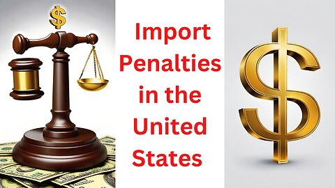 Import Penalties: What You Need to Know to Avoid Getting Caught