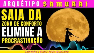 Arquétipo Samurai - Saia agora da zona de conforto - Extremamente poderoso | Resultados imediatos