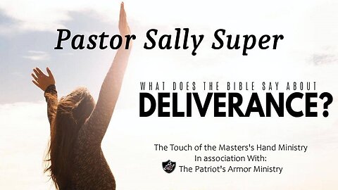 Pastor Sally - What Does The Bible Say about Deliverance?