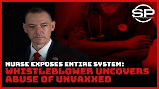 Nurse Exposes Entire System: Whistleblower Uncovers Abuse of Unvaxxed