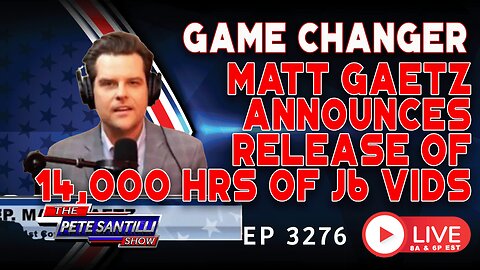 GAME CHANGER! Matt Gaetz Announces Release of 14,000 Hours of J6 Vids | EP3276 6PM