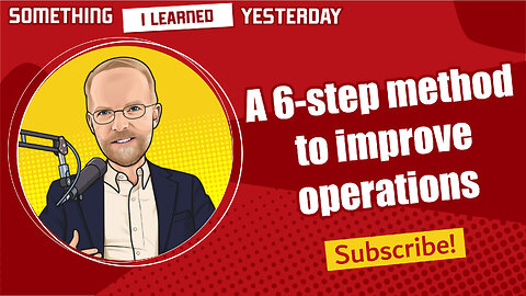 182: A no cost, 6-step way to improve your operations