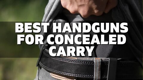 Top 10 Best Handguns for Concealed Carry (2022)