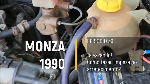 Monza 1990 do Leilão - Fazendo a limpeza/FLUSH no arrefecimento - Episódio 39