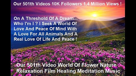 Our 501th Video World Of Flower Nature Relaxation Film Healing Meditation Music