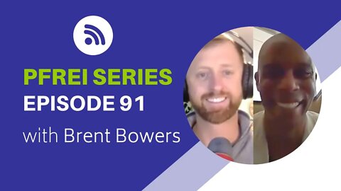 PFREI Series Episode 91: Brent Bowers