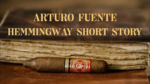 Arturo Fuente Hemmingway Short Story Review