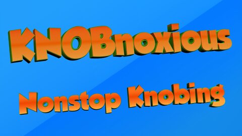 KNOBnoxious Episode 1
