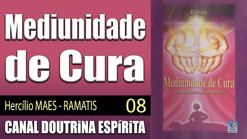 08 - Mediunidade de Cura - RAMATIS - Hercílio MAES - audiolivro