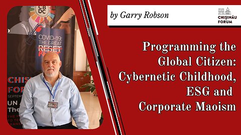 Programming the Global Citizen: Cybernetic Childhood, ESG and Corporate Maoism, by Garry Robson
