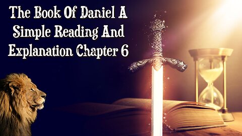 The Book Of Daniel A Simple Reading And Explanation: Chapter 6 Daniel In The Lion's Den