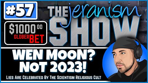 The jeranism Show #57 - Wen Dear Moon? Not 2023! Science Lies Again! - 12/30/2022