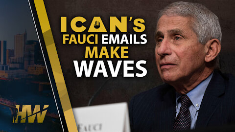 ICAN’S FAUCI EMAILS MAKE WAVES