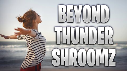 Beyond Thundershroomz Beyond Healing