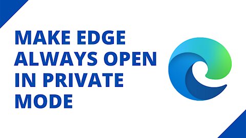 How to make Microsoft Edge always open in private browsing mode on Windows 10
