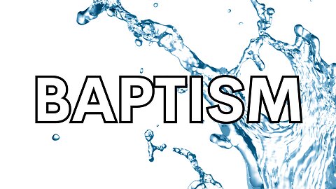 Baptism, What You Need To Know.