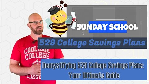 Sunday School with a Certified College Planning Specialist - Episode 1 - 529 College Savings Plans