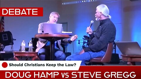 Steve Gregg vs Doug Hamp Debate: Has the Law of Christ Superseded the Law of Moses?