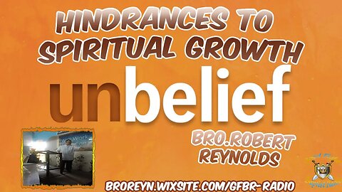 Hindrances To Spiritual Growth (Pt.3)-Unbelief- AFMIGB #89