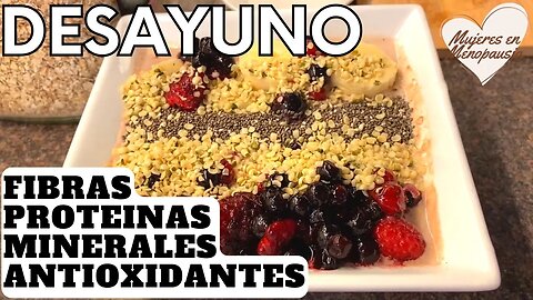 Mi desayuno preferido lleno de FIBRAS, PROTEÍNAS, MINERALES, ANTIOXIDANTES