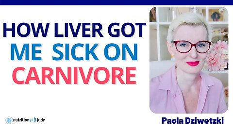 How Liver Got Me Sick on a Carnivore Diet - Paola Dziwetzki