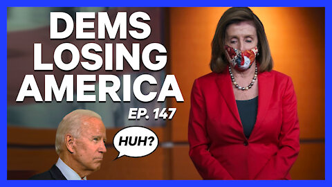 Dems Losing America | Ep. 147