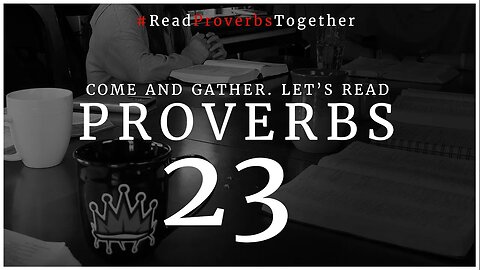 Proverbs 23 - Day 23 (NASB) // OneWayGospel #ReadProverbsTogether
