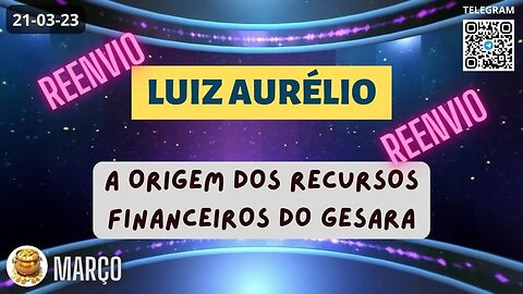 LUIZ AURÉLIO A Origem dos Recursos Financeiros do GESARA