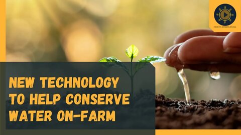New Technology to Help Conserve Water On-Farm