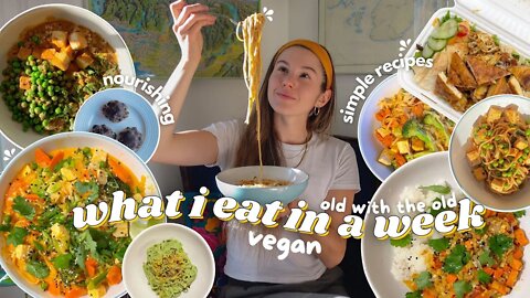out with the old ... What I Eat In A Week! ( vegan + simple recipes )