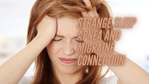 Strange Sleep Apnea And Migraine Connection