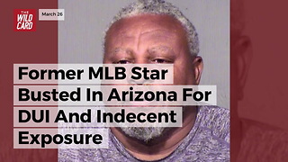 Former MLB Star Busted In Arizona For DUI And Indecent Exposure