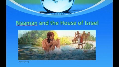 Namaan, his story mirrored in the House of Israel
