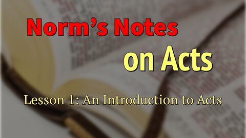 Norm's Notes on Acts: Introduction to Acts