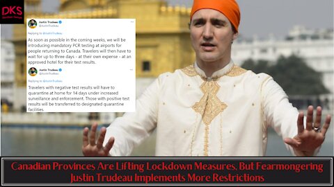 Canadian's Are Lifting Lockdowns, But Fearmongering Justin Trudeau Implements More Restrictions