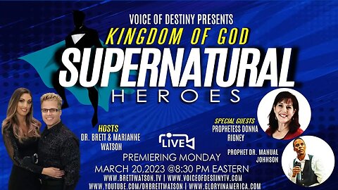 "Supernatural Heroes!" - With Dr. Brett & Marianne Watson, Dr. Manuel Johnson & Donna Rigney 3.20.23