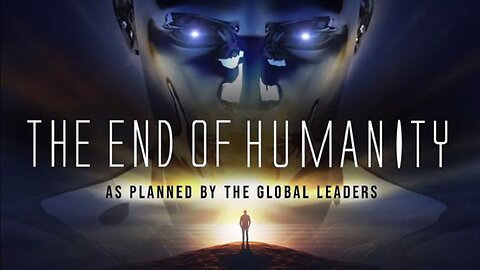 The End Of Humanity ~ As Planned By The "Global Leaders" (2024)