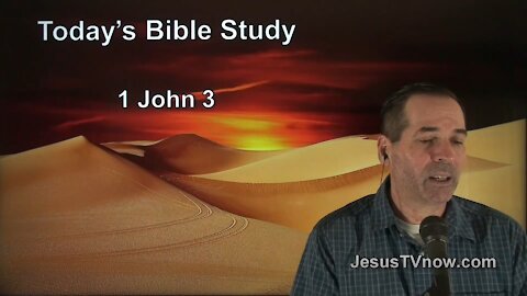62 1 John 3 - Pastor Ken Zenk - Bible Studies