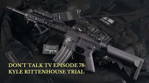 Don't Talk TV Episode 78: Kyle Rittenhouse Trail