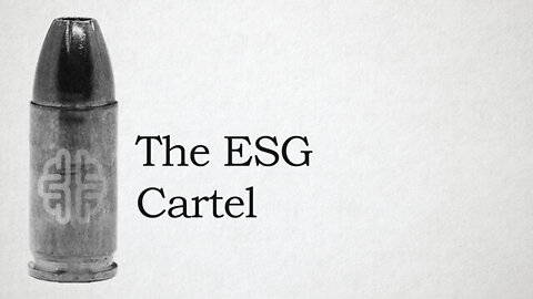 💲 🎯 The ESG Cartel - (Environmental, Social, and Governance) How The Globalist Criminal Cartels are Robbing the World Blind