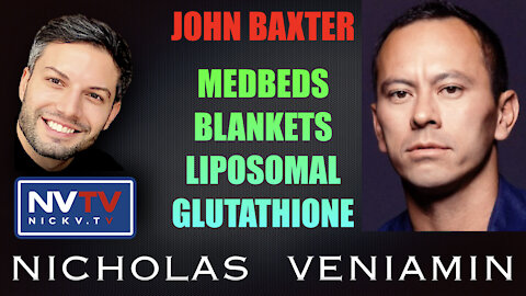 John Baxter Discusses MedBeds, Blankets and Liposomal Glutathione with Nicholas Veniamin