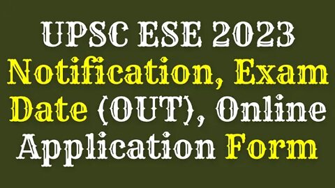 UPSC ESE 2023 Notification, Exam Date (OUT), Online Application Form