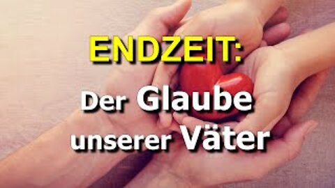 178 - Der Glaube unserer Väter und wo stehst Du????